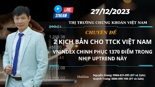 Kịch bản 2 cho TTCK Việt Nam Vnindex chinh phục 1370 điểm ngay nhịp Uptrend này27122023 [upl. by Nywles451]