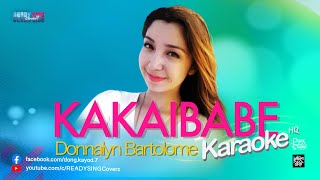 Kakaibabe KARAOKE by Donnalyn Bartolome [upl. by Eiralam640]