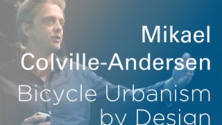 Mikael ColvilleAndersen The Importance of Designing Streets Instead of Engineering Them [upl. by Kiki611]