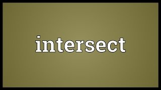 Intersect Meaning [upl. by Vernon692]