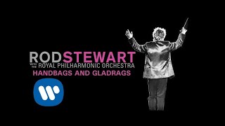 Rod Stewart  Handbags and Gladrags with The Royal Philharmonic Orchestra Official Audio [upl. by Anilosi]