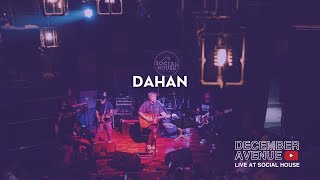 6 Dahan by December Avenue LIVE AT SOCIAL HOUSE [upl. by Tolmach171]