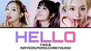 HELLO  TWICE NAYEONMOMOCHAEYOUNG 【カナルビ・日本語訳・歌詞】 [upl. by Katee]