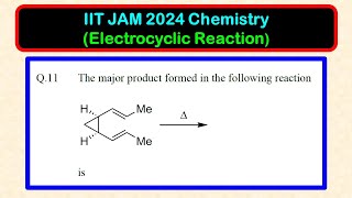 Electrocyclic RingClosure Reaction  Pericyclic Reaction  IIT JAM 2024 Chemistry Solutions [upl. by Ettelra]