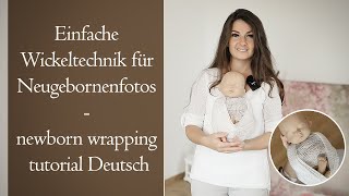 Einfache Wickeltechnik für Neugebornenfotos  newborn wrapping tutorial Deutsch [upl. by Randee]