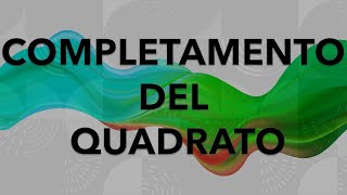 COMPLETAMENTO DEL QUADRATO metodo risoluzione delle equazioni di secondo grado [upl. by Ydak]