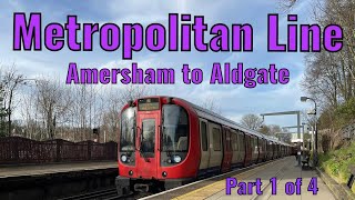 Metropolitan Line Amersham to Aldgate  DRIVERS EYE VIEW Part 1 of 4 [upl. by Ward]