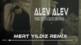 Yener Çevik amp Bayro Şenpınar  Alev Alev  Mert Yıldız Remix  Alev Alev Yanıyorum Alev Alev [upl. by Samara]