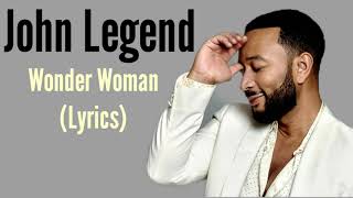 John Legend  Wonder Woman Lyrics [upl. by Malchus412]