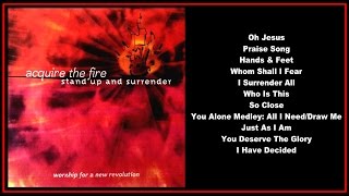 Acquire The Fire  Stand Up And Surrender Full Album [upl. by Attenwad101]