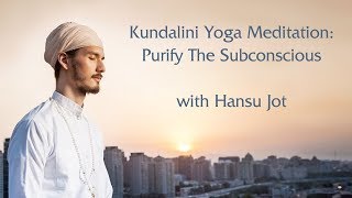 Kundalini Meditation with Hansu Jot Purify The Subconscious [upl. by Domenic]