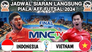 Jadwal Final Piala AFF Futsal 2024  INDONESIA vs VIETNAM Live MNC TV  Head to head [upl. by Sanbo]