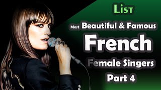 List  Most Beautiful amp Famous French Female Singers  part 4 [upl. by Teleya786]