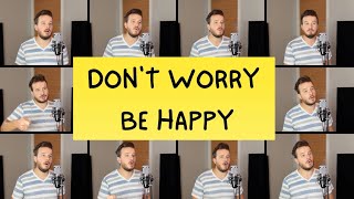 Dont Worry Be Happy Acapella Cover  Bobby McFerrin [upl. by Assi8]