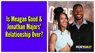 Is Meagan Good amp Jonathan Majors Relationship Over [upl. by Painter]