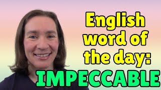 English Word of the Day IMPECCABLE [upl. by Ahsile]