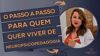 Como viver de Neuropsicopedagogia  KAREN DENIZ [upl. by Howe584]