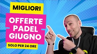 MIGLIORI OFFERTE RACCHETTE PADEL di GIUGNO [upl. by Acimad]