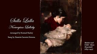 Sulla Lulla Norwegian Lullaby  arranged by Konrad Harley sung by Daniela Carreón Herrera [upl. by Nadean7]