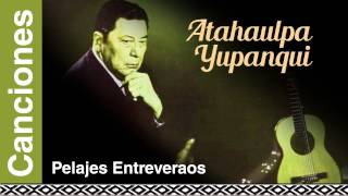 Atahualpa Yupanqui  Pelajes Entreveraos [upl. by Jasun183]