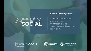 Creando valor social medidas de contratación de colectivos en riesgo de exclusión  Elena Romaguera [upl. by Grindlay]