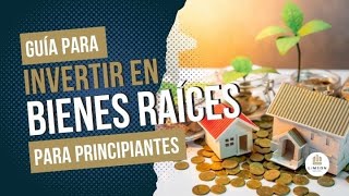 Guía para invertir en bienes raíces para principiantes [upl. by Yardna325]