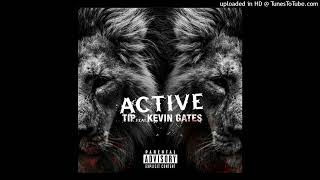 TI ft Kevin Gates  Active [upl. by Jasmin]