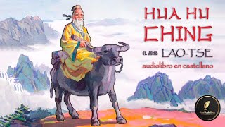 HUA HU CHING  Audiolibro completo en CASTELLANO con voz humana  LAO TSE [upl. by Jinny]