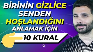 BİRİNİN GİZLİCE HOŞLANDIĞINI ANLAMAK İÇİN 10 KURAL  Beden Dilinde Saklanan Hoşlanma Belirtileri [upl. by Blainey]