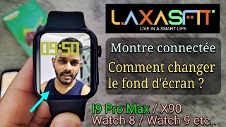 Montre Connectée Laxasfit Comment changer le fond décran  I9 Pro Max Smart Watch 89 Laxasfit [upl. by Mae]