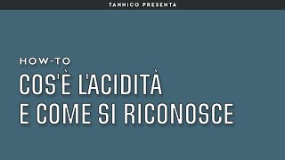 Cosè lacidità e come si riconosce  Tannico Howto [upl. by Filemon]