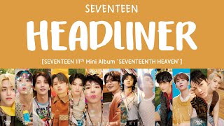 LYRICS가사 SEVENTEEN 세븐틴  HEADLINER 11th Mini Album SEVENTEENTH HEAVEN [upl. by Eceinej]