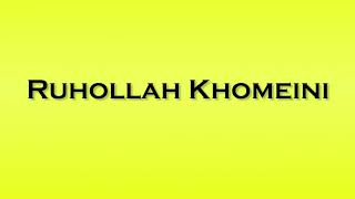 Pronunciation of Ruhollah Khomeini [upl. by Aniez75]