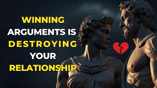 Win the Argument Lose the Relationship  STOICISM [upl. by Wyon]