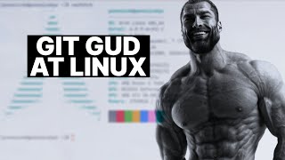 How to Git Gud at Linux [upl. by Benedicta]