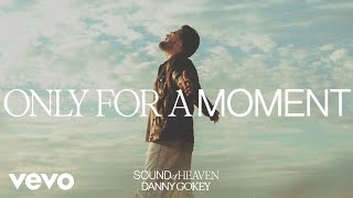 Danny Gokey  Only For A Moment Audio Only [upl. by Emor]