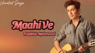 Maahi Ve  Faakhir Unrated Songs [upl. by Arlyne]