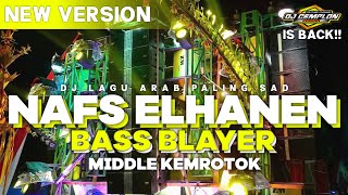 DJ NAFS ELHANEN LAGU ARAB SAD BASS BLAYER MIDDLE KEMROTOK  DJ CEMPLON REMIX Is Back‼️ [upl. by Rodi]