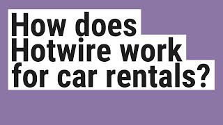 How does Hotwire work for car rentals [upl. by Leavitt57]