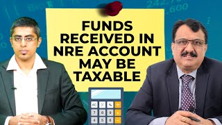 Funds Received In NRE Account May Be Taxable  A Must Watch For NRIs  CA Sriram V Rao [upl. by Andrews998]