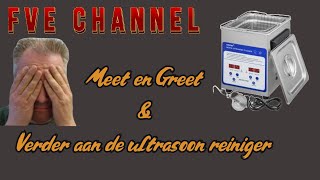 Meet en Greet amp Verder aan de ultrasoon reiniger [upl. by Ahsiem345]