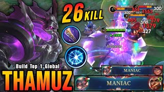 26 Kills  2x MANIAC Thamuz Super Aggressive Plays  Build Top 1 Global Thamuz  MLBB [upl. by Amy709]