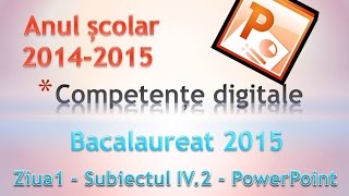 Bacalaureat 2015  Competente Digitale ziua 1  Subiectul IV 2  PowerPoint 2010 [upl. by Cyma179]