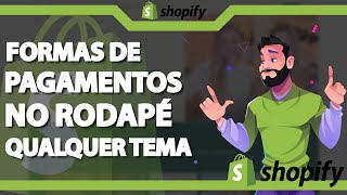 Formas de Pagamento no Rodapé do Site Shopify Qualquer Tema  Dropshipping 2023 [upl. by Anahgem380]