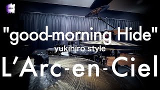 LArcenCiel quotgoodmorning Hidequot  Drum Cover [upl. by Aurelius]