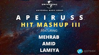 Apeiruss HIT MASHUP III feat Mehrab Amid amp Lamiya  Music Video [upl. by Itsrejk]