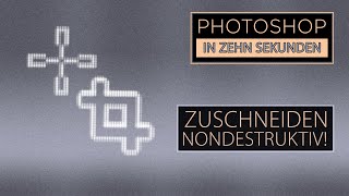 Zehn Sekunden Photoshop  Zuschneiden nondestruktiv Teil 85 [upl. by Tansy]