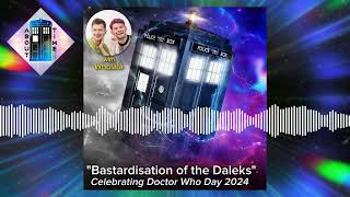 About Time  quotBastardisation of the Daleksquot Celebrating Doctor Who Day 2024 with Wholala [upl. by Marrin]