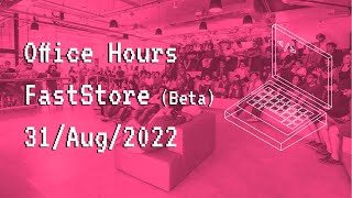 Office Hours  FastStore Beta English  31Aug2022 [upl. by Hisbe]