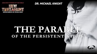 The Parable of the Persistent Widow  Dr Michael Knight [upl. by Knowling636]